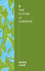 Mark Lane: The Future of Gardens, Buch