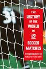 Stefano Bizzotto: The History of the World in 12 Soccer Matches, Buch