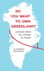 Elizabeth Buchanan: So You Want to Own Greenland?, Buch