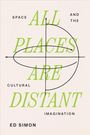 „All Places Are Distant“ in großer grüner Schrift, mit Linien und Kreisen, darunter „Ed Simon“ in Schwarz.