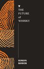 „THE FUTURE OF WHISKY“ und „SIMON ROSER“. Links orange, abstrakte, wellenartige Linien auf schwarzem Hintergrund.
