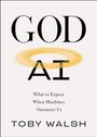 Titel: "GOD Ai"
Untertitel: "What to Expect When Machines Outsmart Us"
Autor: "Toby Walsh"
Ein gelber Kreis bildet ein Halo.