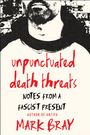 "Unpunctuated Death Threats" in roter Handschrift, darunter in schwarz: "Notes from a Fascist Present". Darunter: "Mark Bray". Oben ist ein Teil eines Gesichts mit Bart dargestellt.