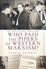 Gabriel Rockhill: Who Paid the Pipers of Western Marxism?, Buch