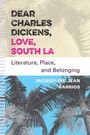 Text: "DEAR CHARLES DICKENS, LOVE, SOUTH LA," "Literature, Place, and Belonging," "JACQUELINE JEAN BARRIOS." Palmen im Hintergrund.