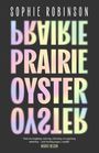 Text: SOPHIE ROBINSON, PRAIRIE OYSTER, Zitat von Maggie Nelson. Verspiegelte Buchstaben, pastellfarbene Effekte.