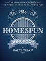 : The Homespun Songbook: 100 Timeless Songs to Learn and Play, Buch