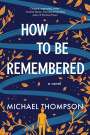 Michael Thompson: How to Be Remembered, Buch