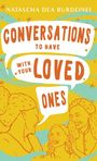 Natascha Dea Burdeinei: Conversations To Have With Your Loved Ones, Buch