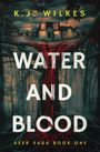 K J Wilkes: Water and Blood, Buch