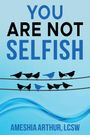 Ameshia Arthur: You Are Not Selfish, Buch