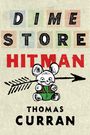 „Dime Store Hitman“ in großen Buchstaben. Ein gezeichneter Hase mit Pfeil durch das Ohr, darunter „Thomas Curran“.