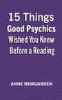 Anne Newgarden: 15 Things Good Psychics Wished You Knew Before a Reading, Buch