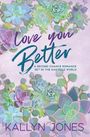 Kallyn Jones: Love You Better, Discreet Cover Edition, Buch