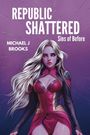 Michael J Brooks: Republic Shattered, Buch