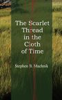 Stephen B. Machnik: The Scarlet Thread in the Cloth of Time, Buch