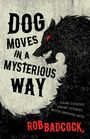 Rob Badcock: Dog Moves in a Mysterious Way, Buch