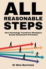 "ALL REASONABLE STEPS. How Psychology Transforms Workplace Sexual Harassment Prevention. Dr Nina Burrowes."  
Farbige Pfeile zeigen nach rechts, auf denen Figuren laufen.