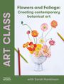 Sarah Hankinson: Art Class: Flowers and Foliage, Buch