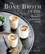 "The Bone Broth Guide. Nourish & nurture your health. EMMA ELLICE-FLINT." Drei Becher mit Brühe auf einem Tablett.