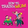 Sally Barns: How to Train a Mum, Buch