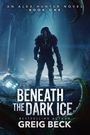 Greig Beck: Beneath the Dark Ice, Buch