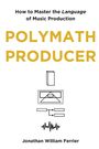 Jonathan William Ferrier: Polymath Producer, Buch