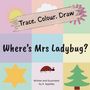 Ashlee Appleby: Where's Mrs Ladybug (Trace, Colour, Draw), Buch