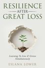 Lower: Resilience After Great Loss - Learning To Live & Grieve Simultaneously, Buch