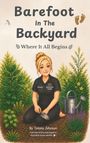 "Text: Barefoot In The Backyard, Where It All Begins. Illustration: Frau im Garten mit Gießkanne und Pflanzen."