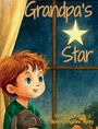 Text: "Grandpa's Star"

Szene: Ein Junge blickt aus einem Fenster zu einem großen Stern am Himmel, hält ein Stofftier.