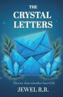 „THE CRYSTAL LETTERS“, „Stories that remember how it felt“, „JEWEL R.B.“. Kristallene Umschläge, Pflanzen und Sterne.