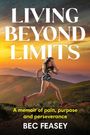 Text: "LIVING BEYOND LIMITS. A memoir of pain, purpose and perseverance. BEC FEASEY." Eine Frau läuft bei Sonnenuntergang.