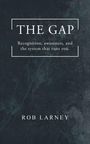 Buchcover: "THE GAP. Recognition, awareness, and the system that runs you." Unten steht "ROB LARNEY". Dunkler Hintergrund.