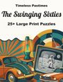 „Timeless Pastimes: The Swinging Sixties, 25+ Large Print Puzzles“. Illustration mit Autos, Lavalampe, TV und Astronaut.