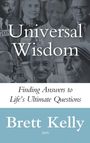 „Universal Wisdom. Finding Answers to Life’s Ultimate Questions. Brett Kelly, 2005.“ Hinter prominenten Persönlichkeiten.