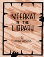 „MEERKAT IN THE LIBRARY“ von Lawrey Goodrick. Illustration mit Pfoten, die über einen Zickzack-Rahmen greifen.