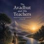 Text: "The Avadhut and His Teachers: Wisdom from the Natural World for a Freer Life. By Sue Bushell." 

Illustration: Ein Wanderer steht vor einem Berg bei Sonnenaufgang.