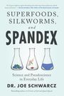 Joe Schwarcz: Superfoods, Silkworms, and Spandex, Buch