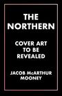 Jacob McArthur Mooney: The Northern, Buch