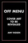 Amy Rosen: Off Menu, Buch