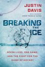 "Justin Davis, Breaking the Ice. Sieben Leben, ein Spiel und der Kampf um die Zukunft des Eishockeys." Kaputtes Eis.