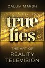 „CALUM MARSH“, „true lies“, „THE ART OF REALITY TELEVISION“. Goldenes Leuchttafel-Design in Punkte-Optik.