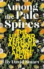 Texte: "Among the Pale Spires", "THE LIFE AND VERSE OF ANTONIA POZZI, ALPINE POET", "By David Smart." Hintergrund: Blumenmuster.