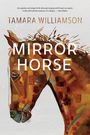 Tamara Williamson: Mirror Horse, Buch