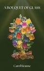 Carol Krause: A Bouquet of Glass, Buch