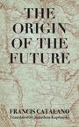 Francis Catalano: The Origin of the Future, Buch