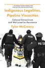 Tyler McCreary: Indigenous Legalities, Pipeline Viscosities, Buch
