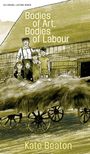 Kate Beaton: Bodies of Art, Bodies of Labour, Buch
