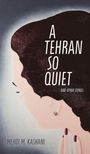 "A Tehran So Quiet and Other Stories" von Mehdi M. Kashani. Illustration einer Frau von hinten, die den Kopf neigt.